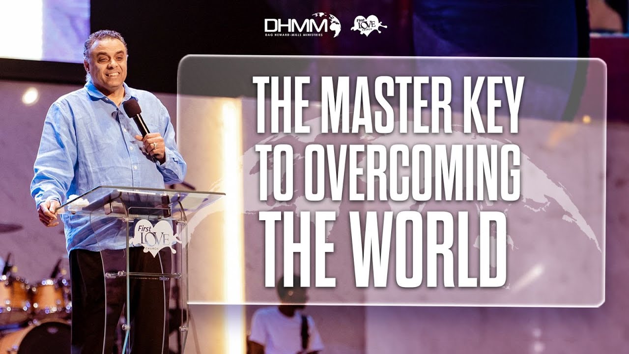 The Master Key to Overcoming the World || Dag Heward-Mills