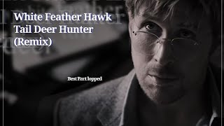 White Feather Hawk Tail Deer Hunter (Remix) |Best Part lopped|. Edit: arcxade
