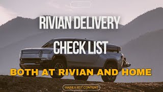 Rivian Delivery Day? Don't Forget THIS Critical Checklist!