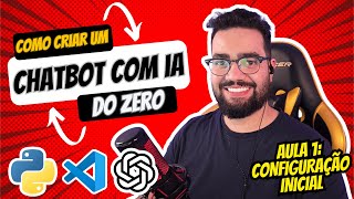Como Criar um Chatbot com IA (Python + OpenAI) | Aula 1: O Setup Inicial