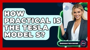 How Practical Is The Tesla Model S? - Emerging Tech Insider