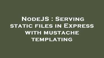 NodeJS : Serving static files in Express with mustache templating