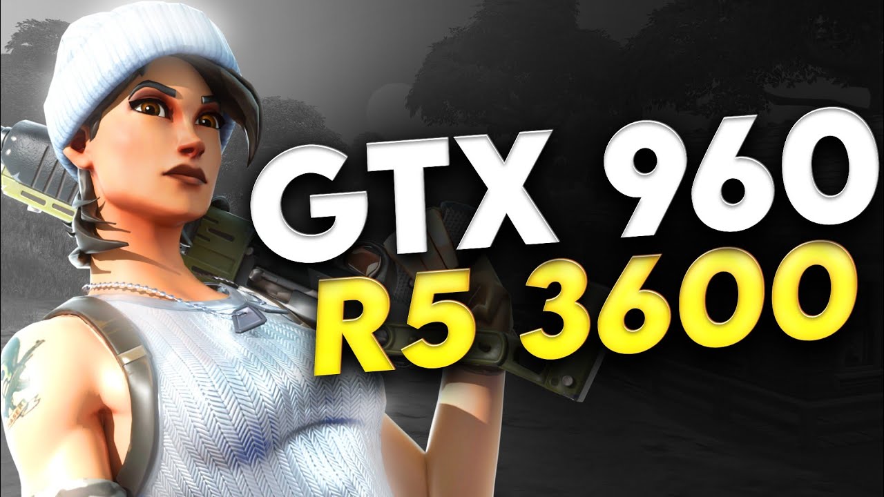 Fortnite | Performance Mode | GTX 960 | Ryzen 5 3600 | 1080p - YouTube