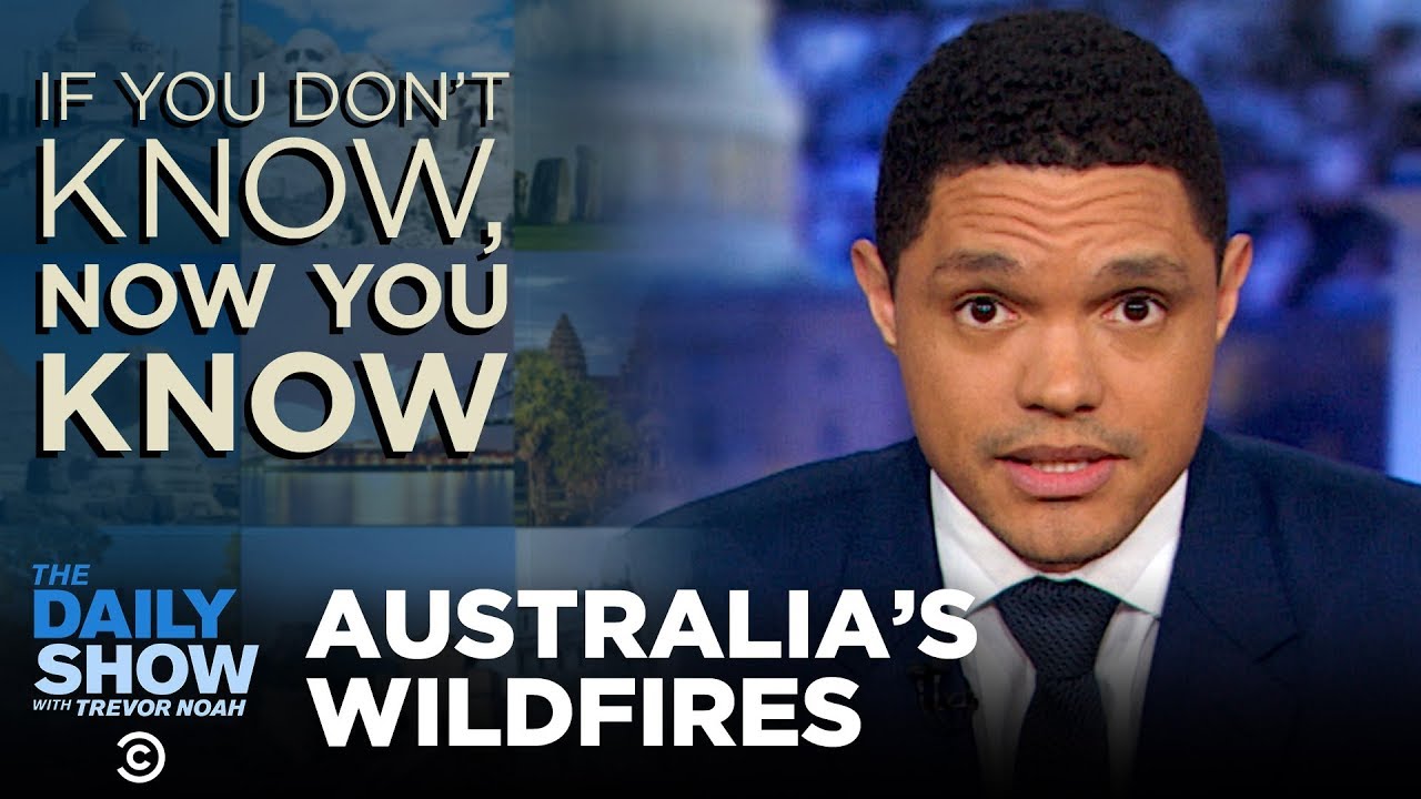 If You Don’t Know, Now You Know: Australia’s Wildfires | The Daily Show