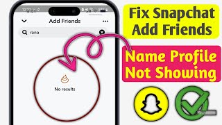 Snapchat Friends Name Profile Not Showing Problem | Fix Snapchat Add Friends Not Showing