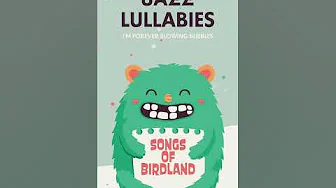 Happy music for happy babies 💥🎶💥 I am forever blowing bubbles 💥🎶💥 Jazz Lullabies
