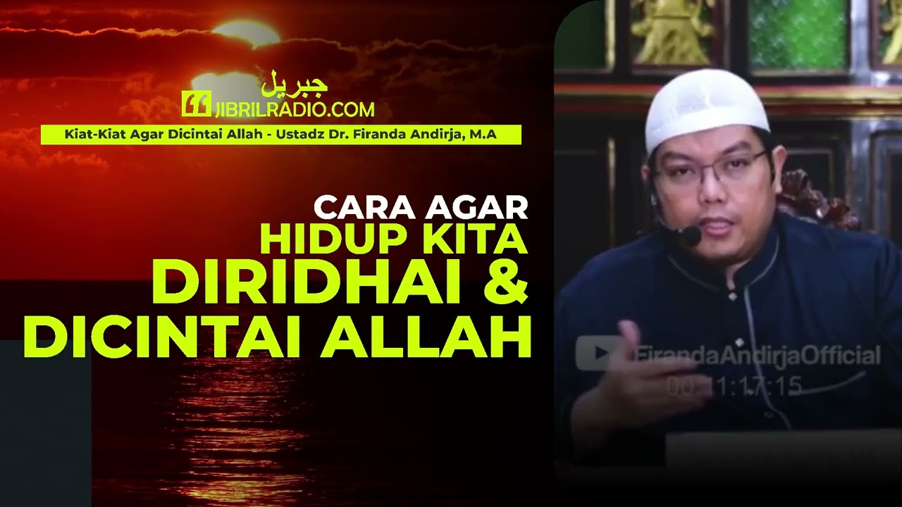 Cara Agar Hidup Kita Diridhai dan Dicintai Allah - Ustadz Firanda Andirja