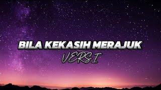 VERSI -- BILA KEKASIH MERAJUK (  LYRICS )