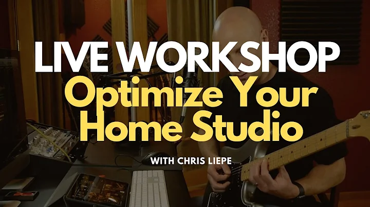 LIVE WORKSHOP - OPTIMIZE YOUR HOME STUDIO