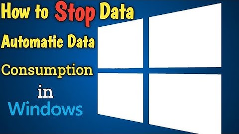 How to Stop Automatic Internet Data Consumption in windows 7,8,10