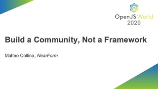 Build a Community, Not a Framework - Matteo Collina, NearForm