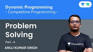 Dynamic Programming Problem Solving - Part 4 | By Anuj Kumar Singh