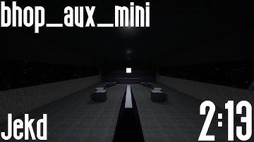 CS:GO BHOP - bhop_aux_mini in 2:13 by Jekd