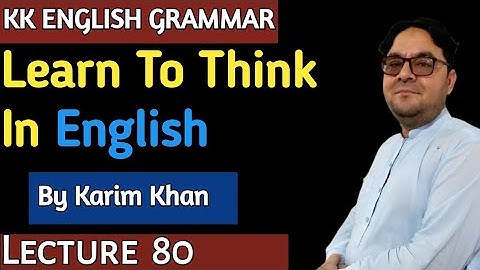 Lecture 80: Learn to Think in English by Karim khan