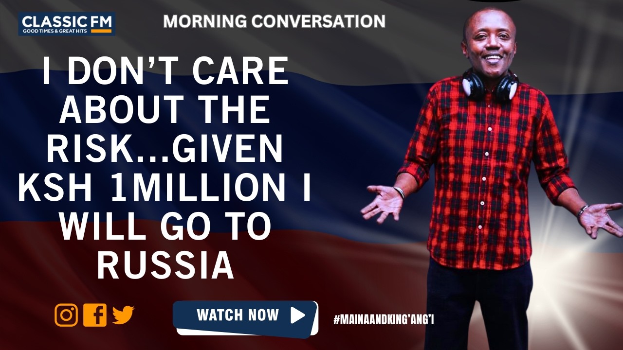 Мне плевать на риск, я поеду в Россию за 1 миллион кенийских шиллингов.