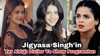 Jigyasa Singhin Yer Aldığı Diziler Ve Show Programları