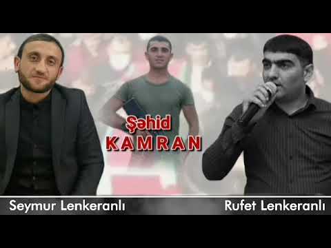 Rufet Lenkeranli & Seymur Lenkeranli- Şəhid KAMRAN