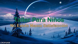 Taller Para Niños - No Existe Maxxx Satisfacción