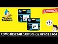 COMO RESETAR CARTUCHOS  HP  662 e  664 APÓS RECARREGAR