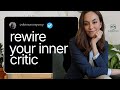 Reshaping Your Inner Critic (The 10% Shift)