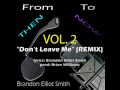 Brandon Elliot Smith "Don't Leave Me" (REMIX) Brandy Norwood J. Moss Aaron Spears Spanky