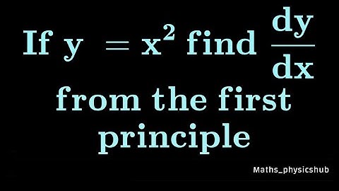 Differentiation from the first principle y = x²