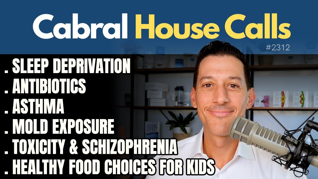 Sleep Deprivation, Antibiotics, Food Choices for Kids, Mold, Toxicity
