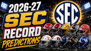 SEC Record Predictions For The 2026-27 CFB Season | CFB Predictions