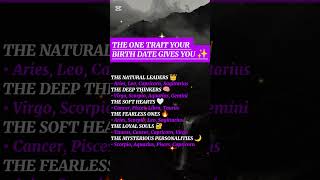 THE ONE TRAIT YOUR BIRTH DATE GIVES YOU