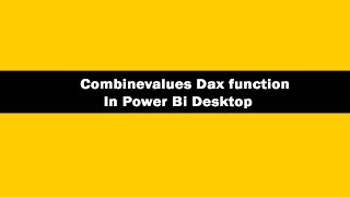 combinevalues function dax - dax combinevalues function in power bi desktop | dax tutorials