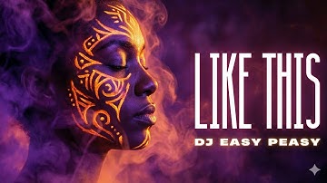 LIKE THIS - DJ Easy Peasy (Official Video) | Best Afro House Mix 2025