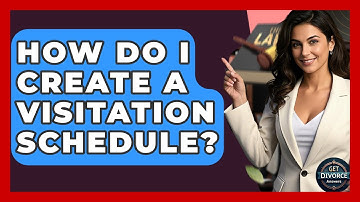 How Do I Create A Visitation Schedule? - Get Divorce Answers