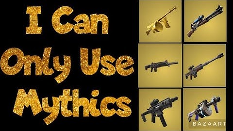 Fortnite But I Can Only Use Mythic Weapons
