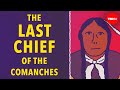 The last chief of the Comanches and the fall of an empire - Dustin Tahmahkera