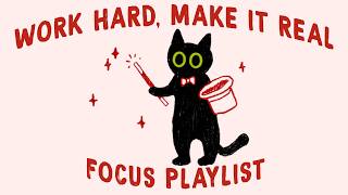 hard work turns ideas into reality (focus playlist to get things done)