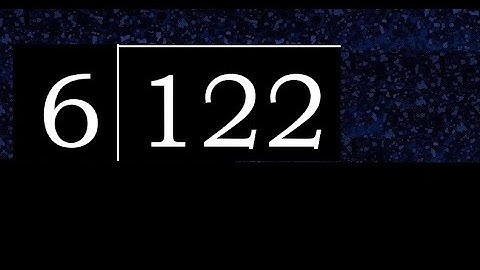 Divide 122 by 6 , decimal result  . Division with 1 Digit Divisors . How to do