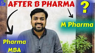 After B Pharma MBA or M Pharma | Which one is better? | Let's Discuss