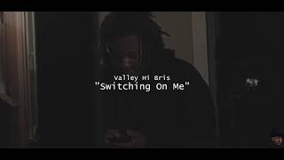 Valley Hi Bris - Switchin On Me Shot By Rtp Vision