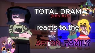 | Total drama (IOTS AU) reacts to the Afton family | TD X FNAF |