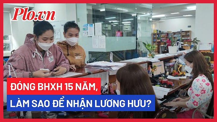 Đóng bảo hiểm 15 năm rút được bao nhiêu tiền năm 2024