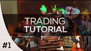 TRADING TUTORIAL - Guide For Beginners (Team Fortress 2)