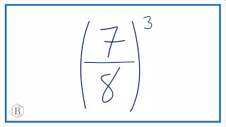 What is (7/8)^3   ? Seven-Eighths Raised to the Third Power