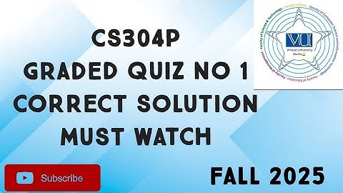 CS304P Graded Quiz No 1 Solution Fall 2025 | cs304p graded quiz 1 solution fall 2025 | cs304p quiz 1