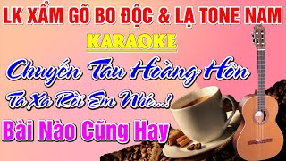 Video thumbnail of "[ Đặc Biệt ] Karaoke Liên Khúc Xẩm Gõ Bo ( Độc và Lạ ) Tuyển Chọn Tone Nam | Chuyến Tàu Hoàng Hôn"