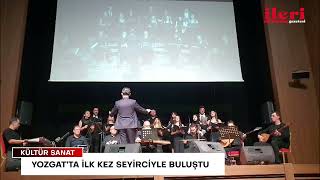 Yozgatta Ilk Kez Seyirciyle Buluştu İleri Gazetesi