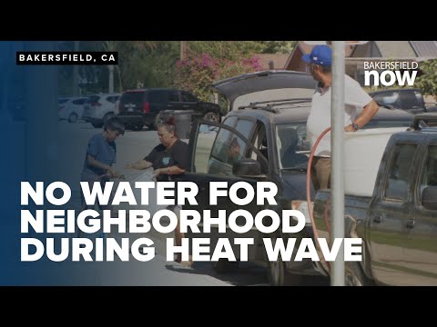 200 homes in east Bakersfield neighborhood without running water during heat wave