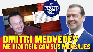 DMITRI MEDVÉDEV ME HIZO REÍR CON EL INGENIO DE SUS MENSAJES