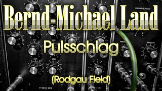 Bernd-Michael Land -Pulsschlag / relaxing ambient electronic music & berlin school chords