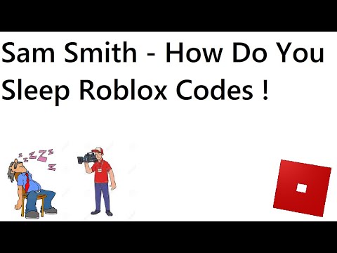 Sam Smith How Do You Sleep Roblox Codes And Ids Sam Smith How Do You Sleep Youtube - sam smith how do you sleep roblox codes and ids sam