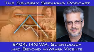 Celebrity NXIVM, Scientology and Beyond w/Mark Vicente - Sensibly Speaking #404 Net Worth